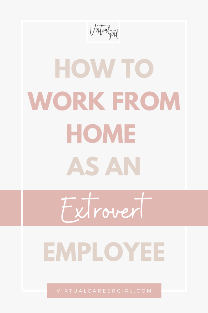 Work from home as an extrovert employee - virtual career girl